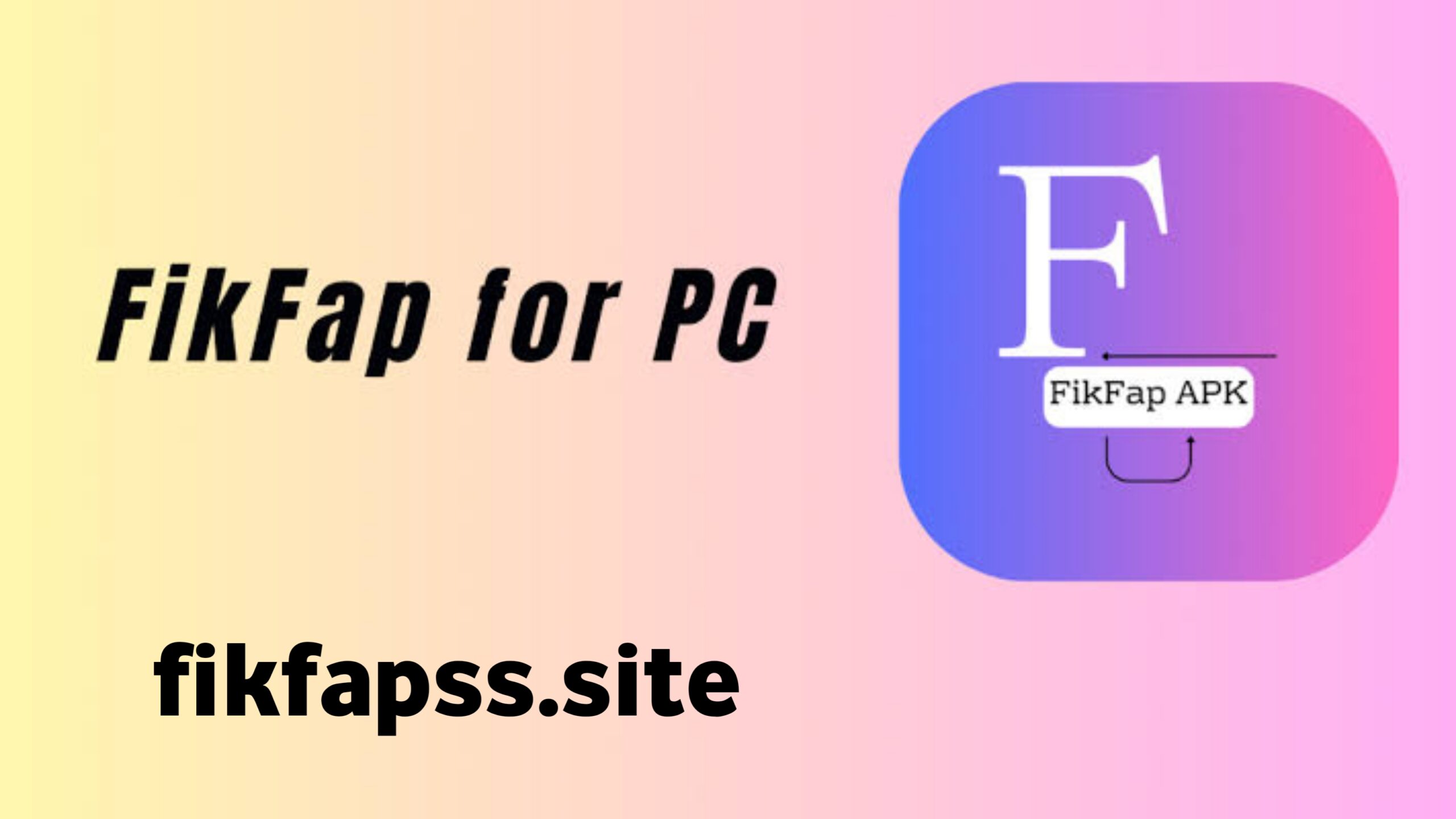Fikfap APK for PC